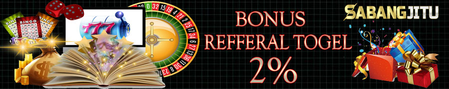 SABANGJITU - Bonus Refferal Togel UP 1% UP 2% Untuk Pencari Refferal